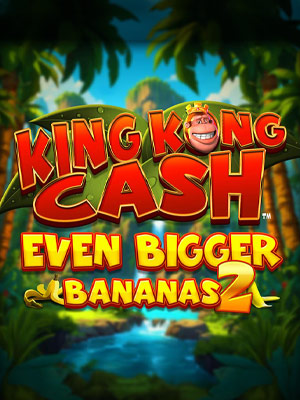 King Kong Cash Even Bigger Bananas 2